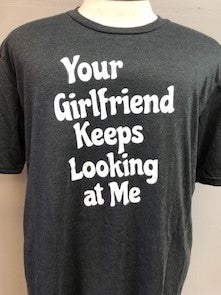 Your Girlfriend Keeps Looking At Me